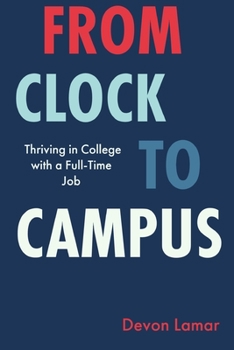 Paperback From Clock To Campus: Thriving In College With A Full Time Job Book
