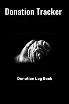 Paperback Donation Tracker: Donation Log book, Donation Tracker Goodwill, Charity Donation Log Book, Church Books Donation Book