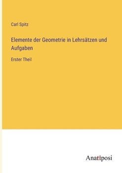 Paperback Elemente der Geometrie in Lehrsätzen und Aufgaben: Erster Theil [German] Book