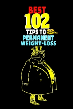 Paperback Best 102 Tips to Permanent Weight-loss: Easy to follow weight-loss advice for fast result Book