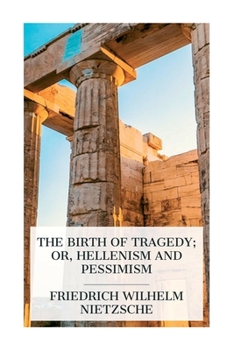 Paperback The Birth of Tragedy; or, Hellenism and Pessimism Book