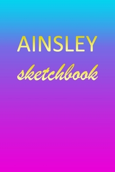 Paperback Ainsley: Sketchbook - Blank Imaginative Sketch Book Paper - Pink Blue Gold Custom Letter A Personalized Cover - Teach & Practic Book