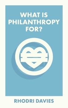 Paperback What Is Philanthropy For? Book