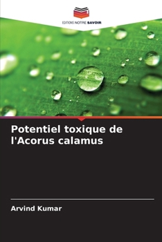 Potentiel toxique de l'Acorus calamus (French Edition)