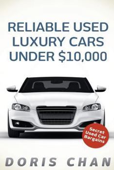 Paperback Reliable Used Luxury Cars Under $10,000: Secret Used Car Bargains Book