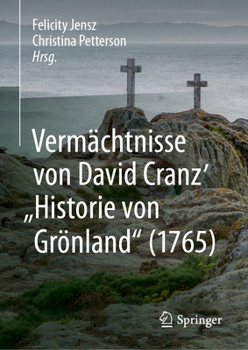 Vermächtnisse von David Cranz' "Historie von Grönland" (1765) (Christianities in the Trans-Atlantic World)