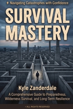 Paperback Survival Mastery - Navigating Catastrophes with Confidence Book