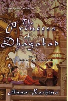 The Princess of Dhagabad - Book #1 of the Spirits of the Ancient Sands