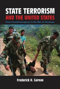 State Terrorism and the United States: From Counterinsurgency and the War on Terrorism
