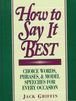 Hardcover How to Say It Best: Choice Words, Phrases & Model Speeches for Every Occasion Book