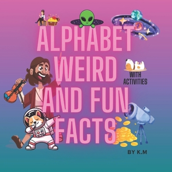 ALPHABET WEIRD AND FUN FACTS