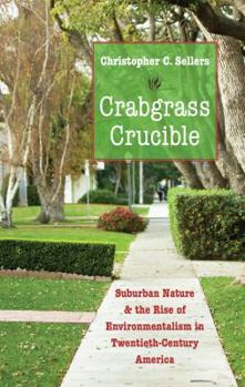 Paperback Crabgrass Crucible: Suburban Nature and the Rise of Environmentalism in Twentieth-Century America Book