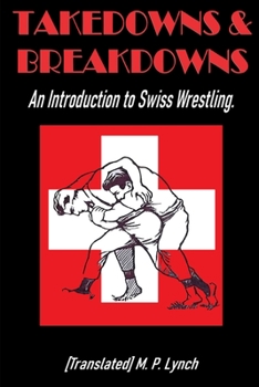 Paperback Takedowns & Breakdowns: An Introduction to Swiss Wrestling Book