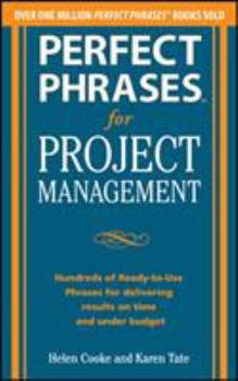 Paperback Perfect Phrases for Project Management: Hundreds of Ready-To-Use Phrases for Delivering Results on Time and Under Budget Book