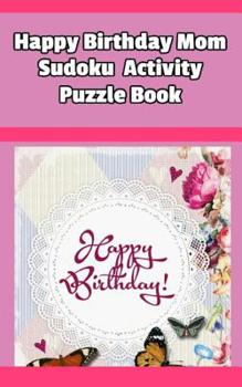 Paperback Happy Birthday Mom Sudoku Activity Puzzle Book