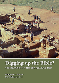 Paperback Digging Up the Bible?: The Excavations at Tell Deir Alla, Jordan (1960-1967) Book