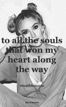 Paperback to all the souls that won my heart along the way: #toallthesouls Book