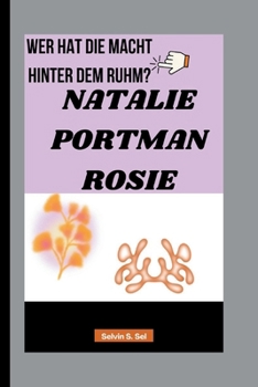 Paperback Natalie Portman Rosie: Wer Hat Die Macht Hinter Dem Ruhm? [German] Book
