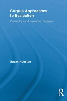 Paperback Corpus Approaches to Evaluation: Phraseology and Evaluative Language Book