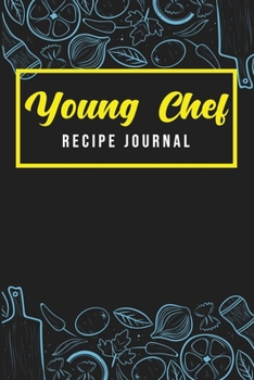 Paperback Young Chef Recipe Journal: Make Your Own Cookbook for Children, Keepsake Recipe Notebook, Organizer & Kids Cookbook Book