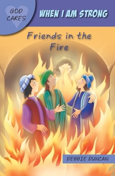 Paperback God Cares When I Am Strong: Friends in the Fire Book