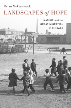 Hardcover Landscapes of Hope: Nature and the Great Migration in Chicago Book