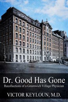 Paperback Dr. Good Has Gone: Recollections of a Greenwich Village Physician Book