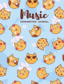 Music Songwriting Journal: Blank Music Sheet Notebook and Lyric Diary Lined Pages with Cute Cat Emotions Themed Cover