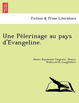 Paperback Une Pe&#769;lerinage au pays d'E&#769;vangeline. [French] Book