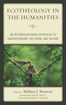 Paperback Ecotheology in the Humanities: An Interdisciplinary Approach to Understanding the Divine and Nature Book