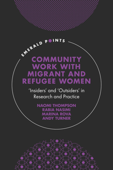 Hardcover Community Work with Migrant and Refugee Women: 'Insiders' and 'Outsiders' in Research and Practice Book