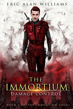 The Immortium: Damage Control - Book #3 of the Immortium
