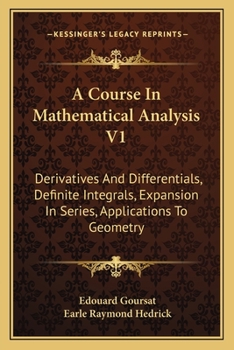 Paperback A Course In Mathematical Analysis V1: Derivatives And Differentials, Definite Integrals, Expansion In Series, Applications To Geometry Book