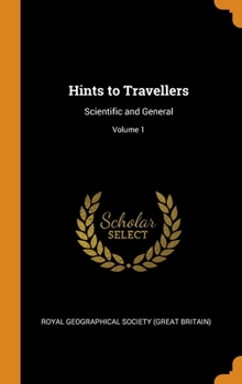 Hardcover Hints to Travellers: Scientific and General; Volume 1 Book
