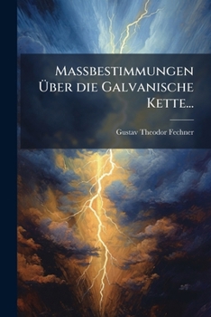 Massbestimmungen Uber Die Galvanische Kette...