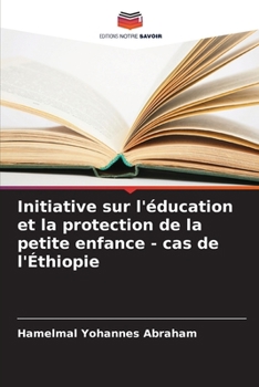 Paperback Initiative sur l'éducation et la protection de la petite enfance - cas de l'Éthiopie [French] Book