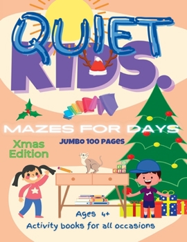 Quiet Kids Mazes for Days - Xmas Edition!: Mazes for days in the festive season!