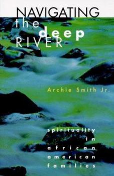 Paperback Navigating the Deep River: Spirituality in African American Families Book