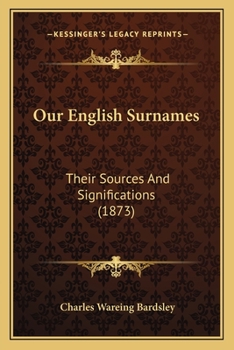 Paperback Our English Surnames: Their Sources And Significations (1873) Book