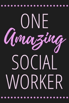 Paperback One Amazing Social Worker: Motivational Gift For Social Worker - Lined Notebook To Write In (Social Worker Notebook) Book