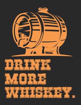 Whiskey Tasting Buch: Dein pers�nliches Verkostungsbuch zum selber ausf�llen ♦ f�r �ber 100 Whisky Sorten ♦ Gro�z�giges A4+ Format ♦ Motiv: Drink more whiskey - Fass