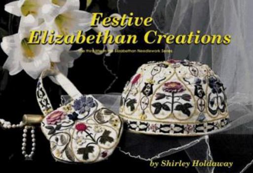 Paperback Festive Elizabethan Creations: The Third Title in the Elizabethan Needlework Series Book