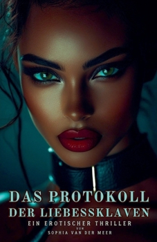 Paperback Das Protokoll der Liebessklaven: Ein erotischer Thriller [German] Book