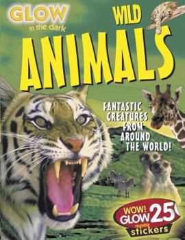Paperback Wild Animals [With 25 Glow in the Dark Reusable Stickers] Book