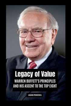 Legacy of Value: Warren Buffett's Principles and His Ascent to the Top Eight