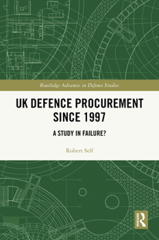 Hardcover UK Defence Procurement Since 1997: A Study in Failure? Book