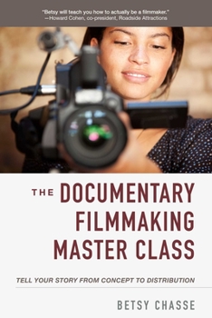 Paperback The Documentary Filmmaking Master Class: Tell Your Story from Concept to Distribution Book
