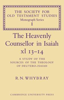 Paperback The Heavenly Counsellor in Isaiah XL 13-14: A Study of the Sources of the Theology of Deutero-Isaiah Book