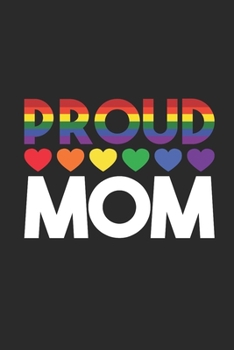 Paperback Proud Mom: Dotted Bullet Notebook (6" x 9" - 120 pages) LGBT Pride Themed Notebook for Gift / Daily Activity Journals / Diary Book