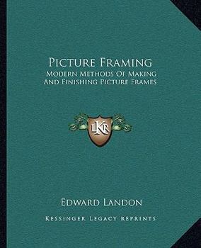 Paperback Picture Framing: Modern Methods Of Making And Finishing Picture Frames Book